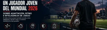 Jugador joven observando un partido internacional de fútbol y analizando adaptación, ritmo, presión e inteligencia de juego durante el Mundial 2026